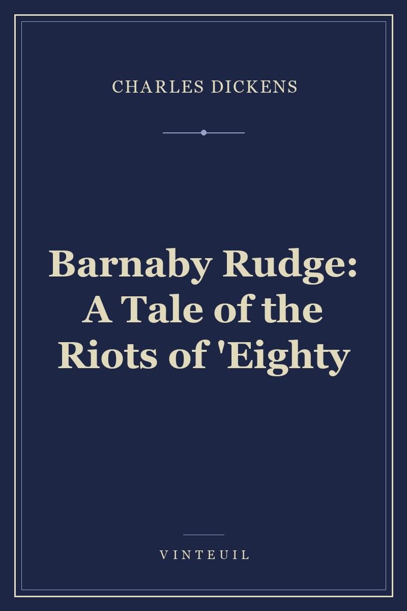 Barnaby Rudge: A Tale of the Riots of 'Eighty