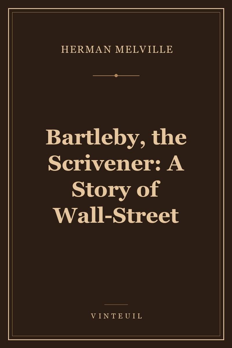 Bartleby, the Scrivener: A Story of Wall-Street cover