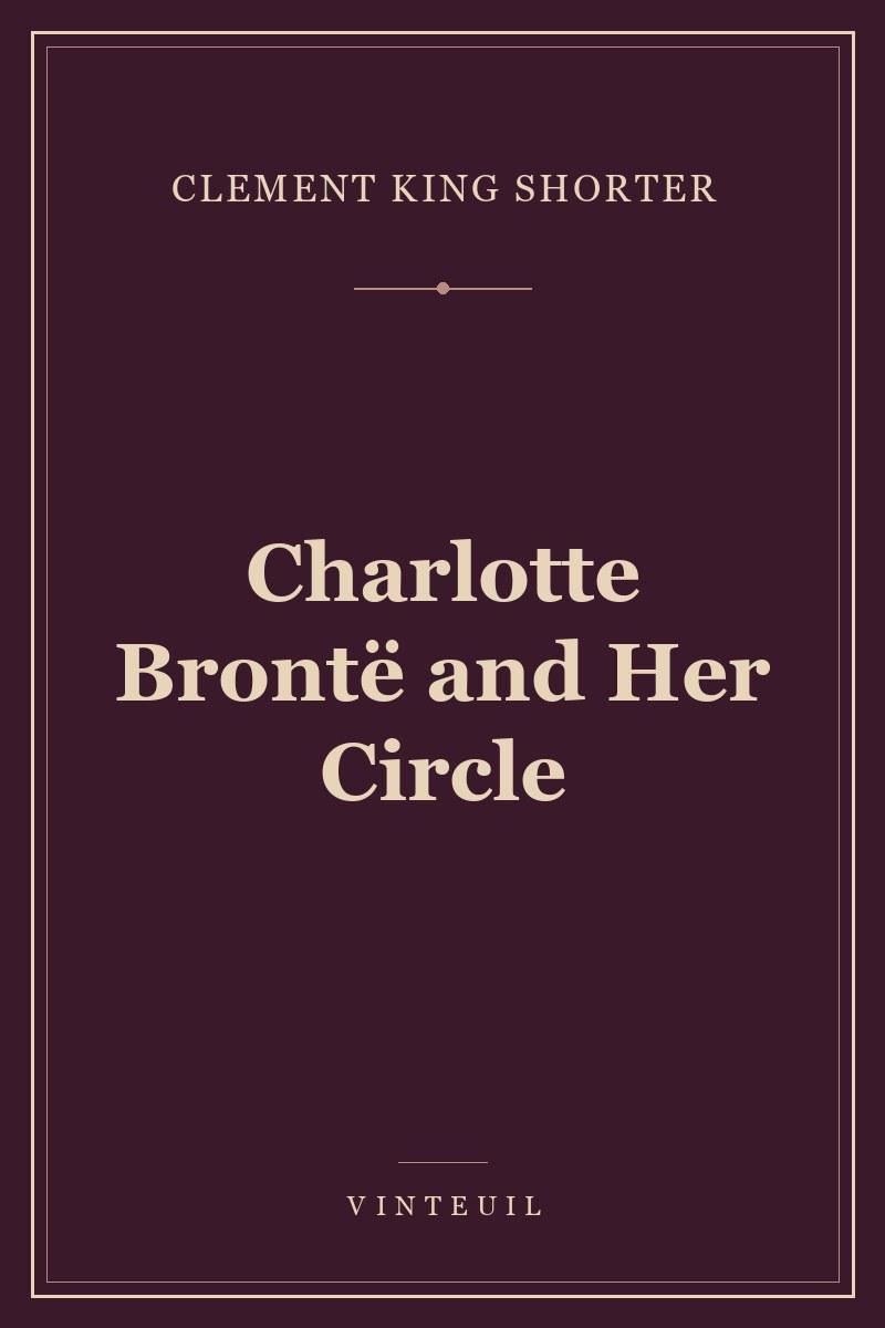 Charlotte Brontë and Her Circle
