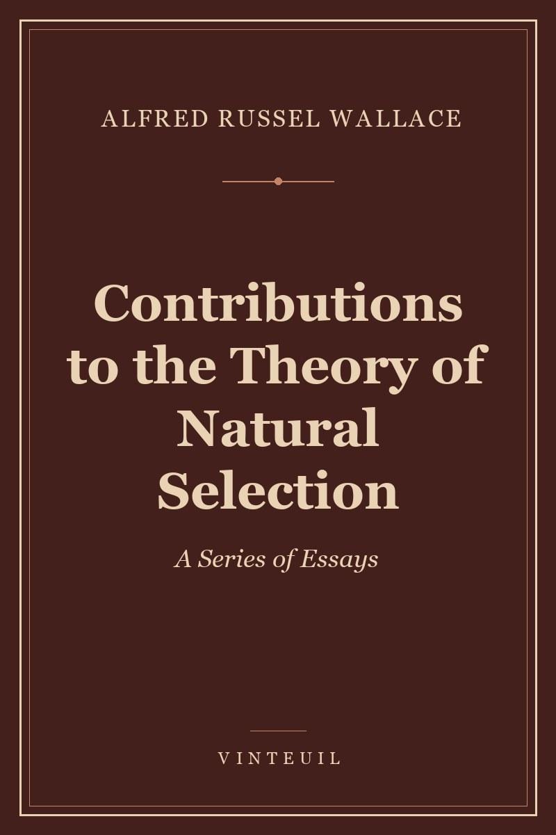 Contributions to the Theory of Natural Selection