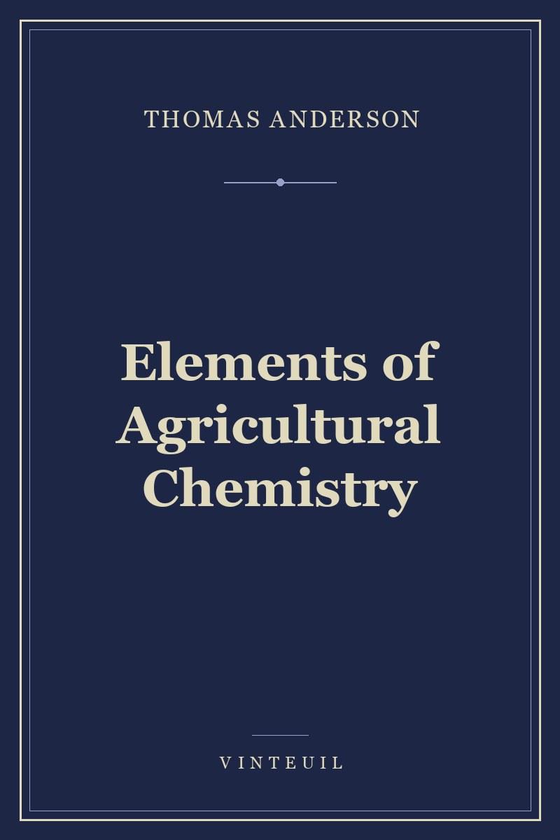Elements of Agricultural Chemistry