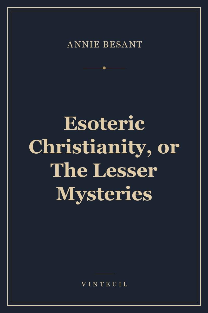 Esoteric Christianity, or The Lesser Mysteries