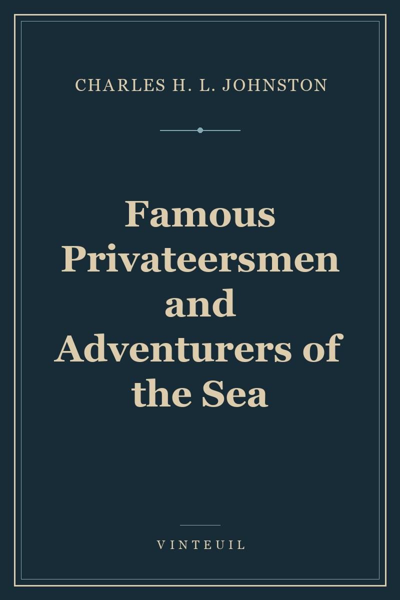 Famous Privateersmen and Adventurers of the Sea