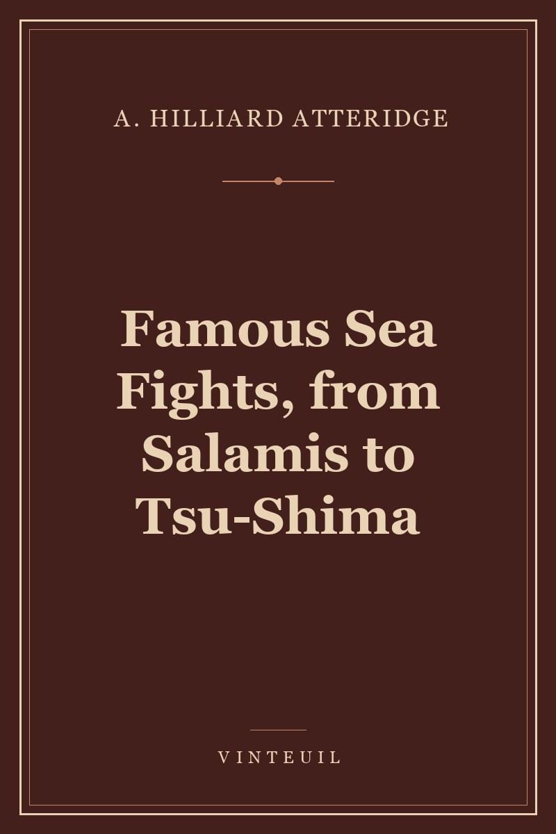 Famous Sea Fights, from Salamis to Tsu-Shima