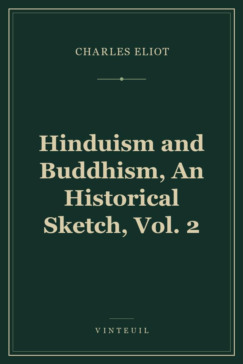 Hinduism and Buddhism, An Historical Sketch, Vol. 2