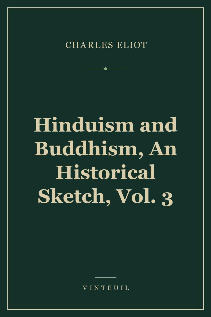 Hinduism and Buddhism, An Historical Sketch, Vol. 3