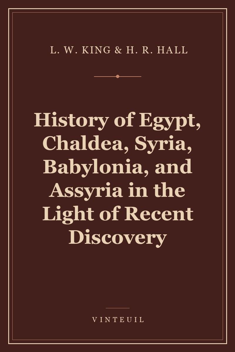 History of Egypt, Chaldea, Syria, Babylonia, and Assyria in the Light of Recent Discovery cover