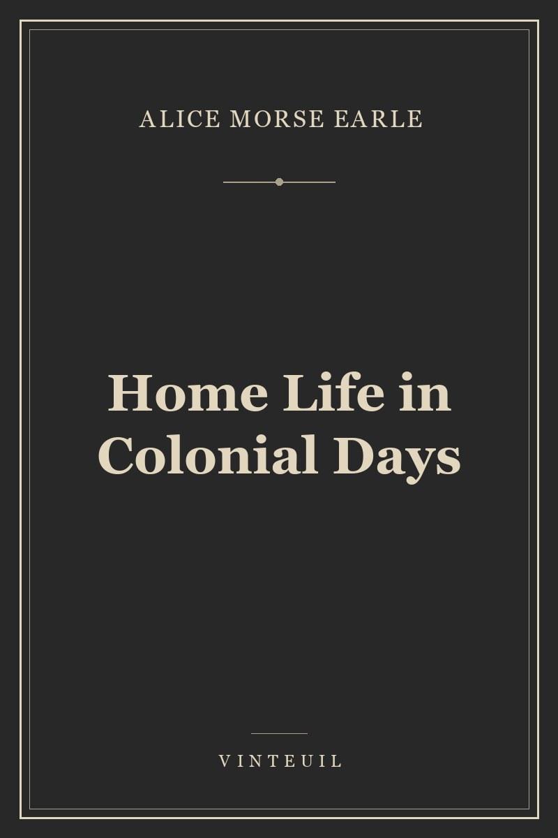 Home Life in Colonial Days