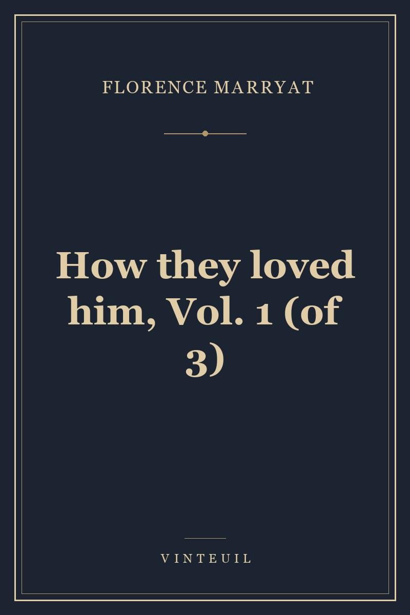 How they loved him, Vol. 1 (of 3) cover