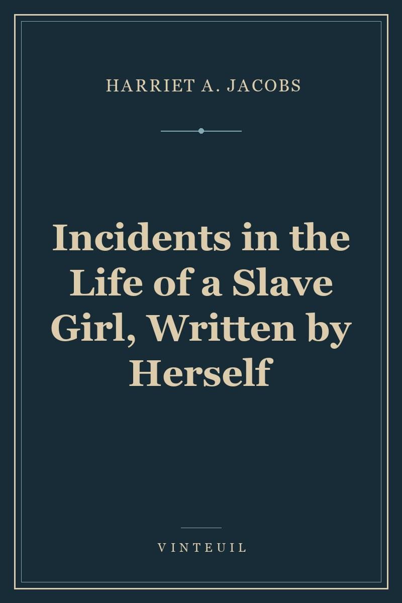 Incidents in the Life of a Slave Girl, Written by Herself cover