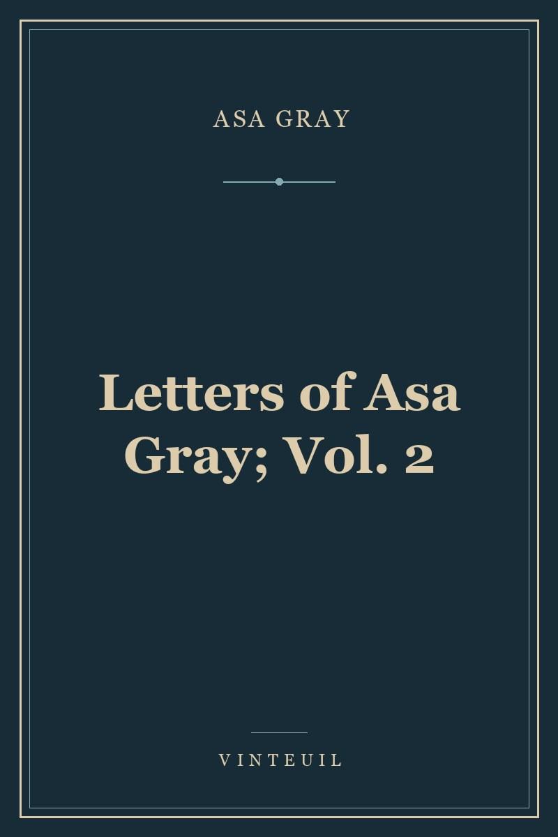 Letters of Asa Gray; Vol. 2