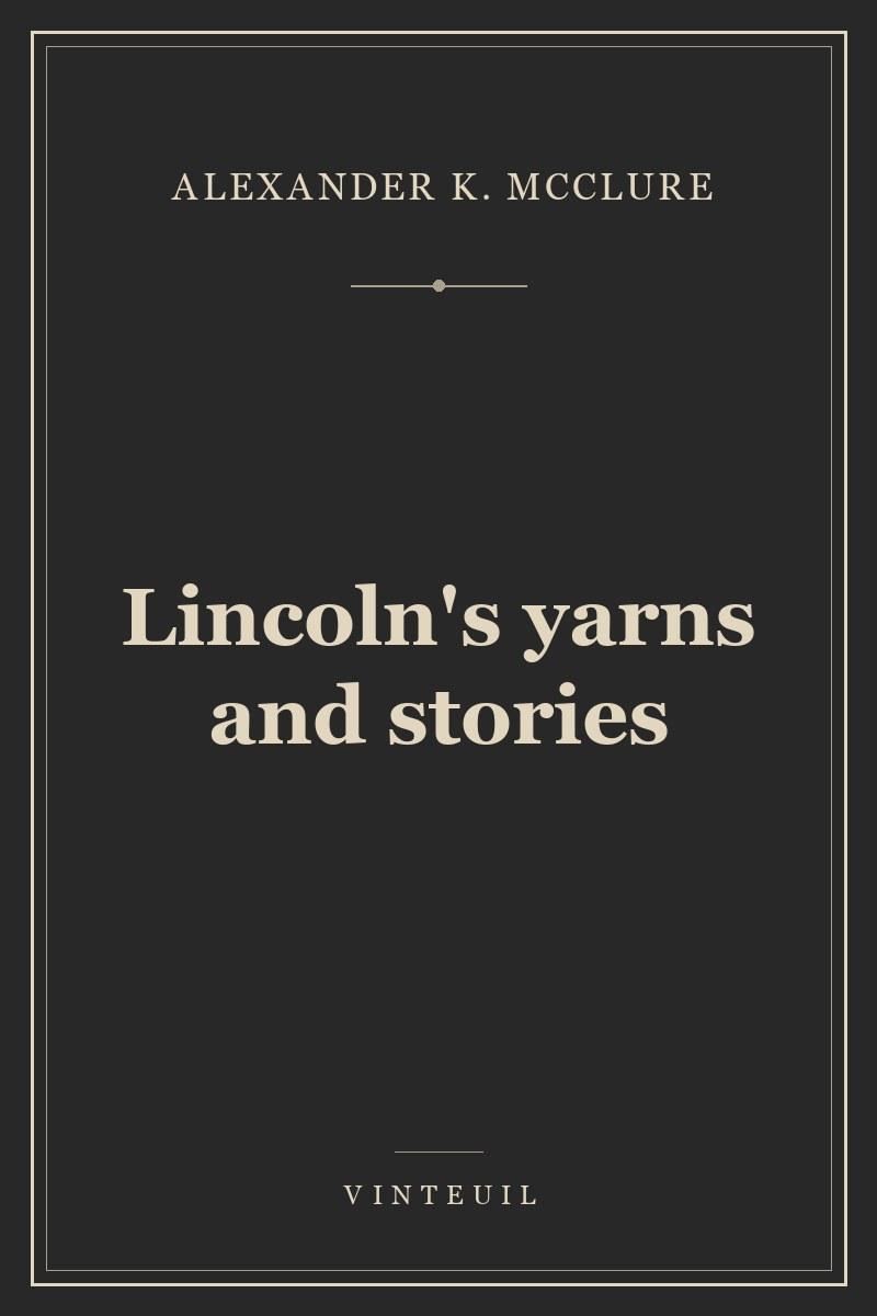 Lincoln's yarns and stories