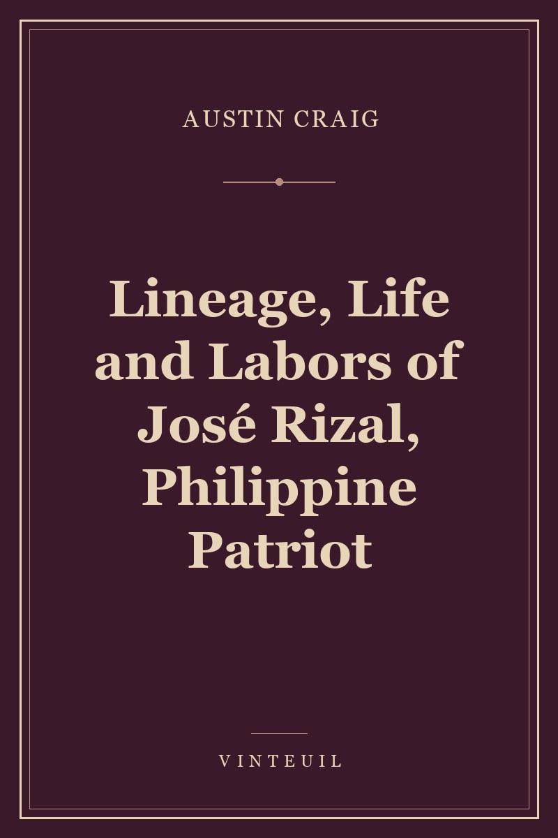 Lineage, Life and Labors of José Rizal, Philippine Patriot