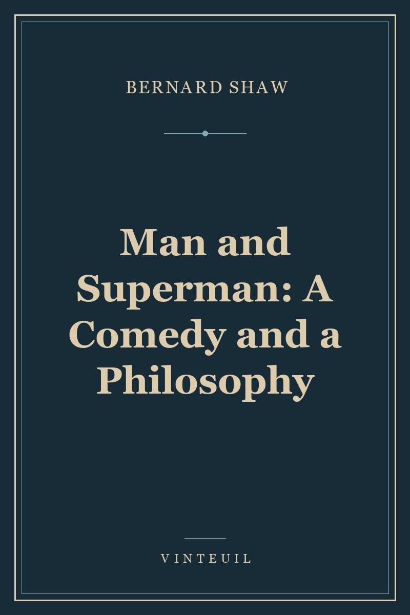 Man and Superman: A Comedy and a Philosophy