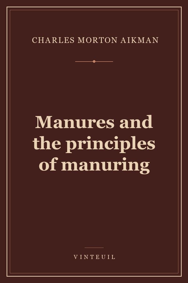 Manures and the principles of manuring