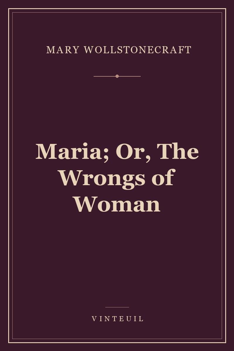 Maria; Or, The Wrongs of Woman cover