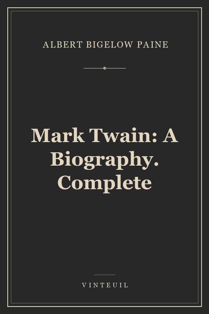 Mark Twain: A Biography. Complete