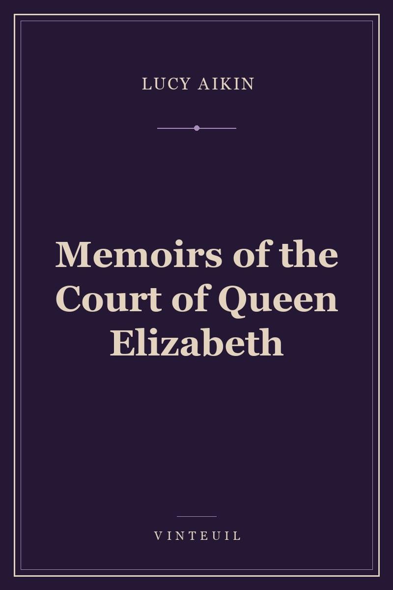 Memoirs of the Court of Queen Elizabeth