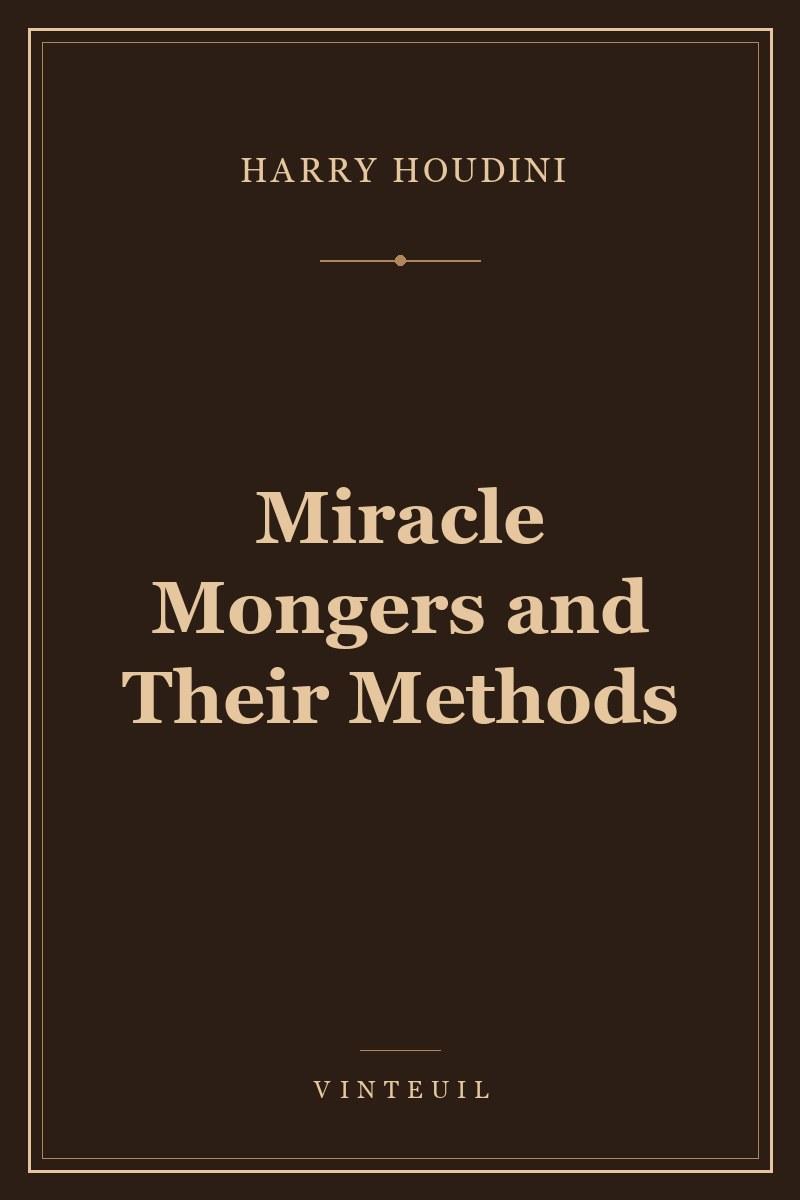 Miracle Mongers and Their Methods cover
