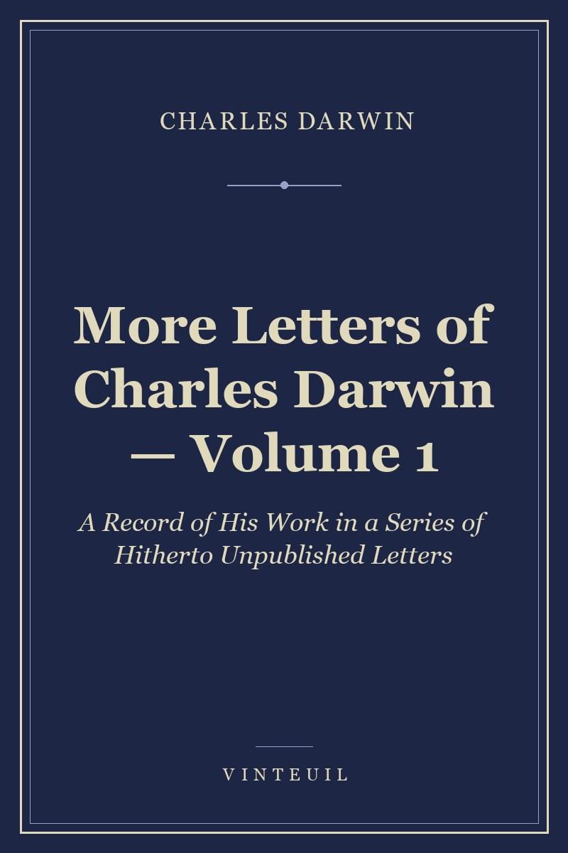 More Letters of Charles Darwin — Volume 1 cover