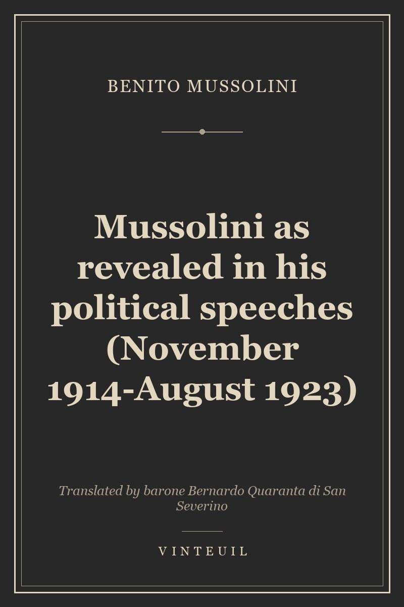 Mussolini as revealed in his political speeches (November 1914-August 1923)