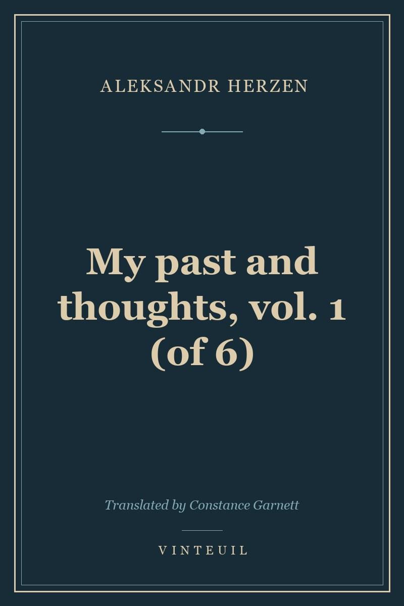 My past and thoughts, vol. 1 (of 6)