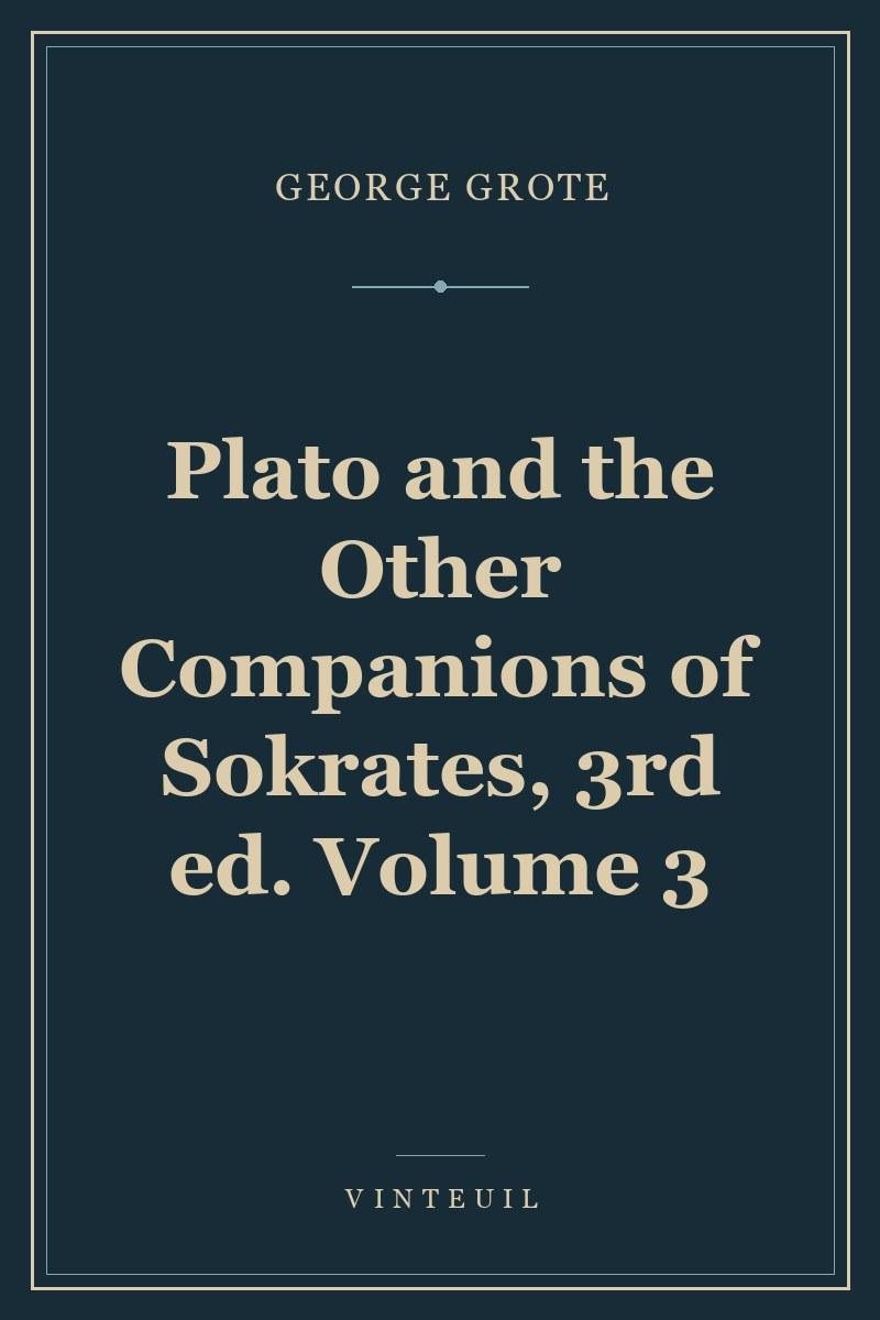 Plato and the Other Companions of Sokrates, 3rd ed. Volume 3 cover