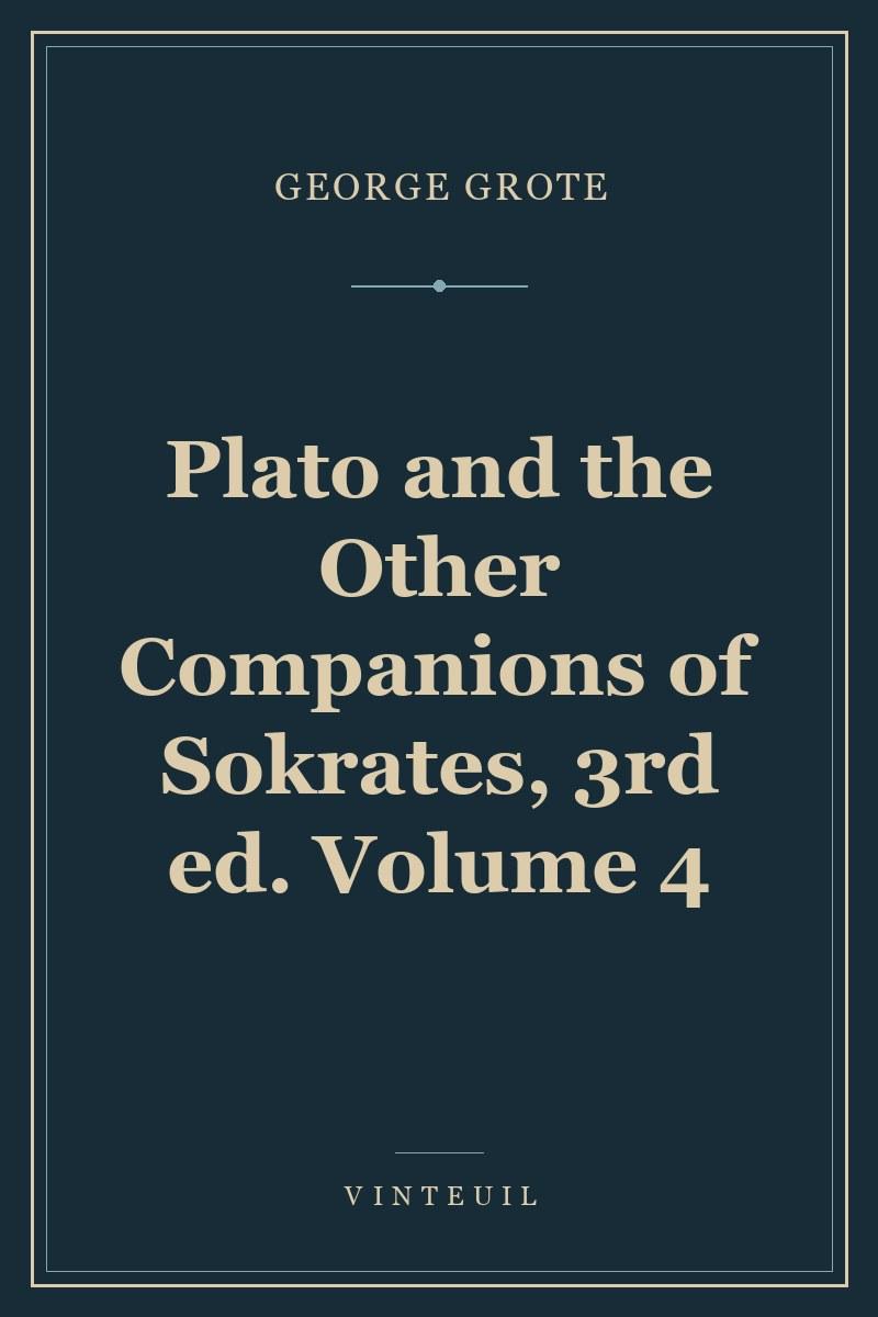 Plato and the Other Companions of Sokrates, 3rd ed. Volume 4 cover