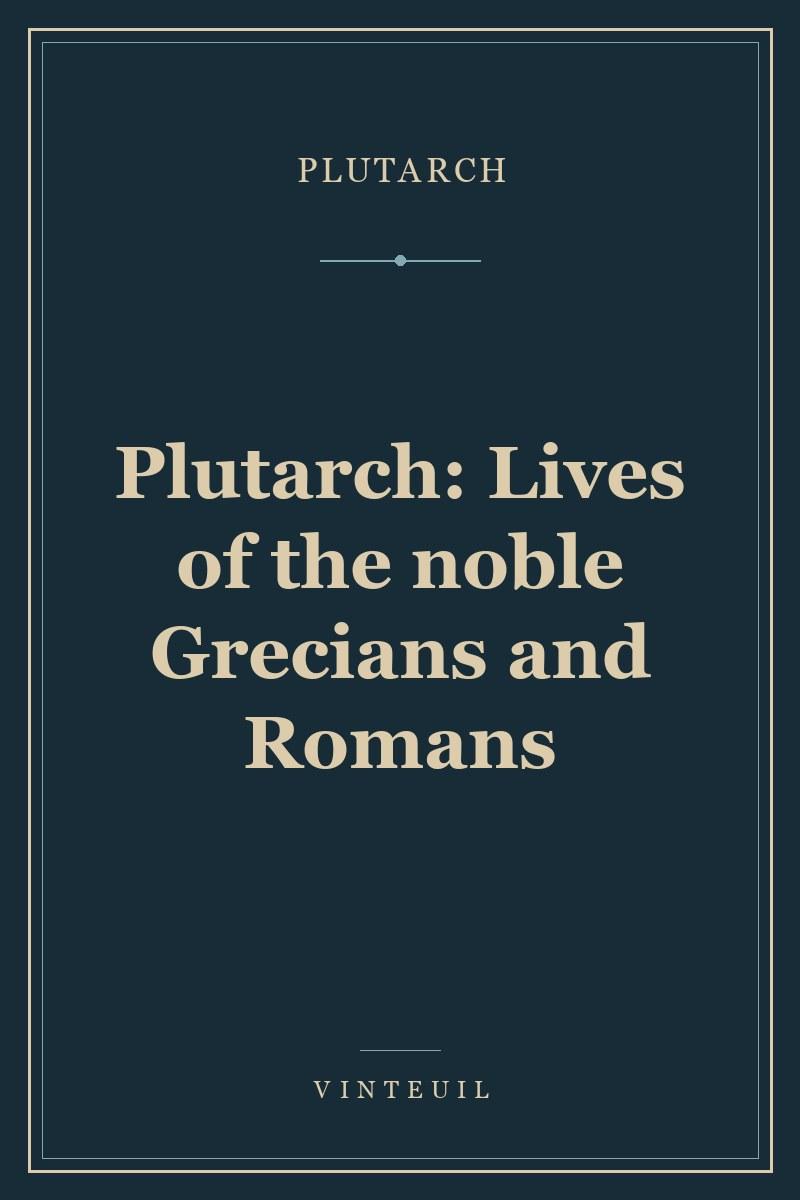 Plutarch: Lives of the noble Grecians and Romans cover