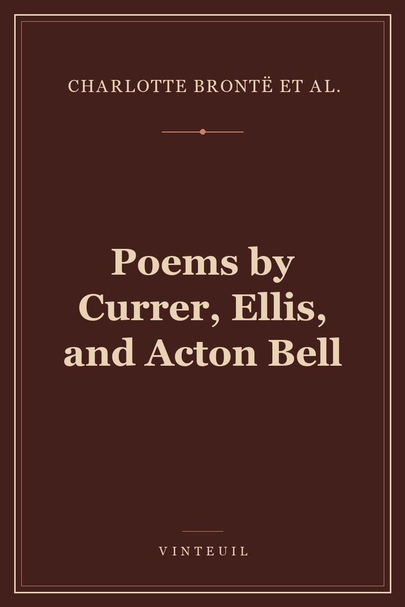Poems by Currer, Ellis, and Acton Bell