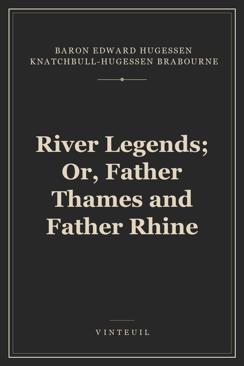 River Legends; Or, Father Thames and Father Rhine