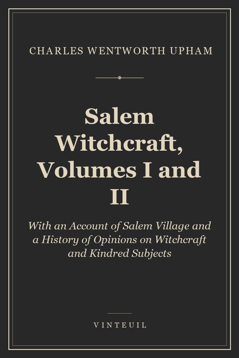 Salem Witchcraft, Volumes I and II
