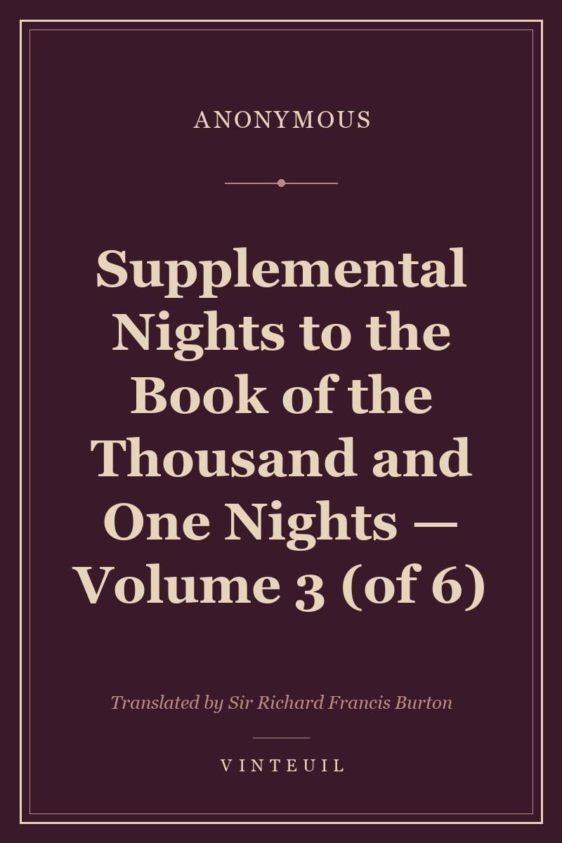 Supplemental Nights to the Book of the Thousand and One Nights — Volume 3 (of 6)