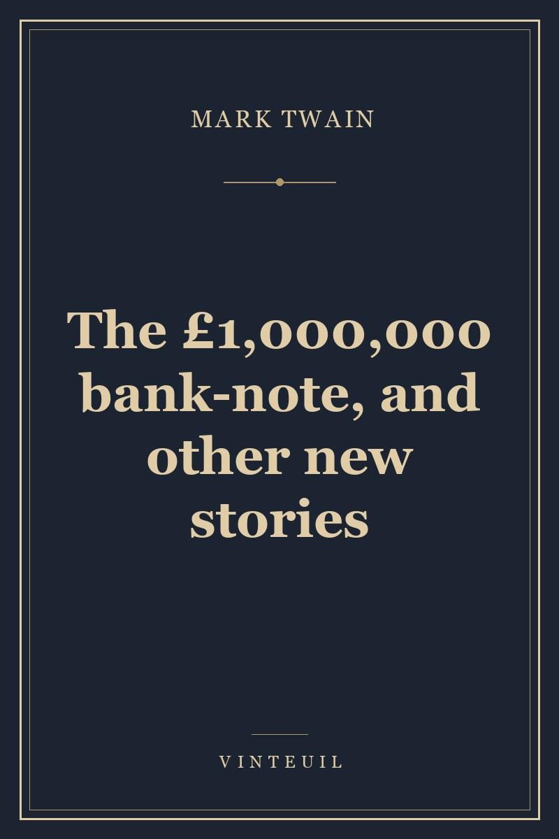 The £1,000,000 bank-note, and other new stories