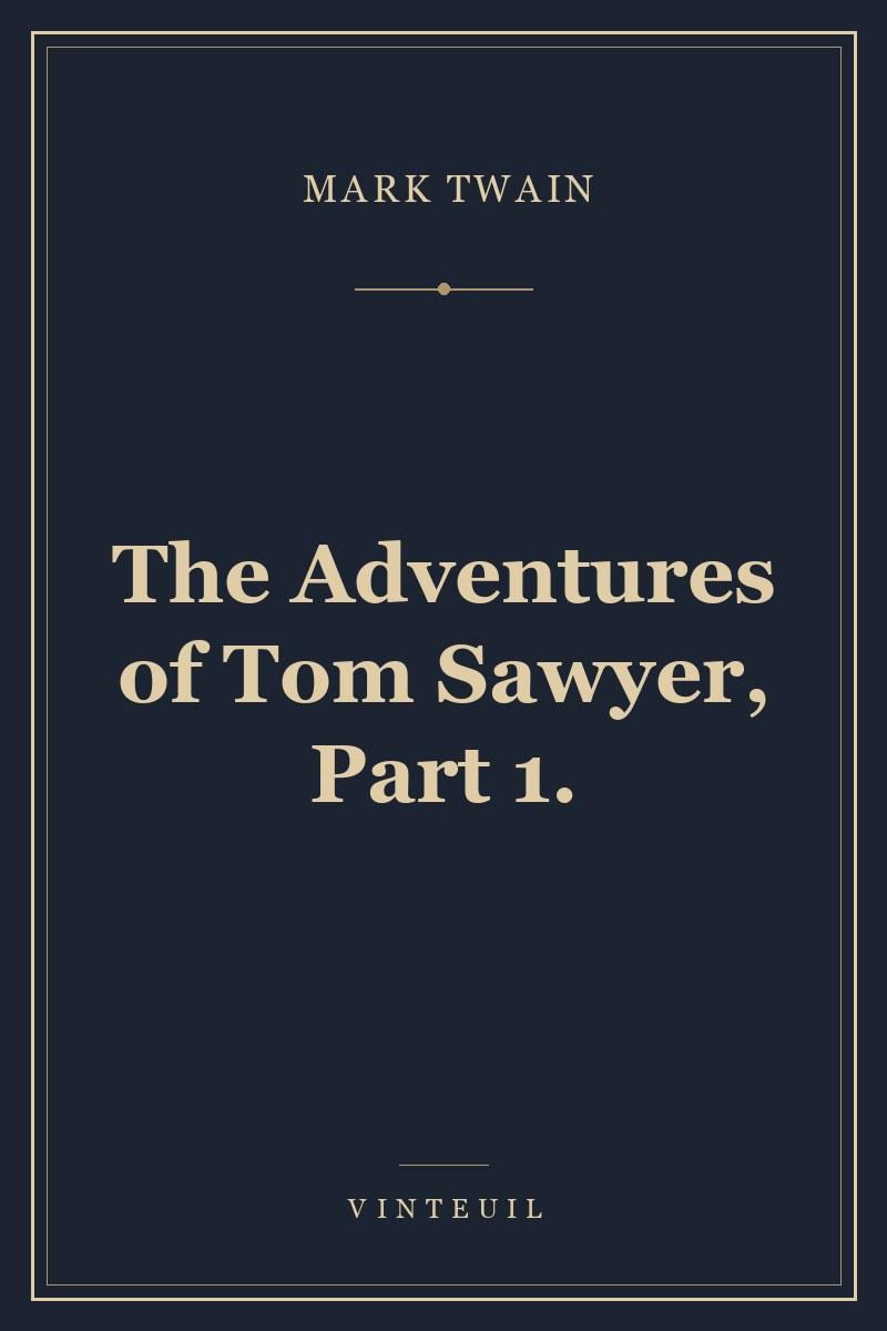 The Adventures of Tom Sawyer, Part 1.
