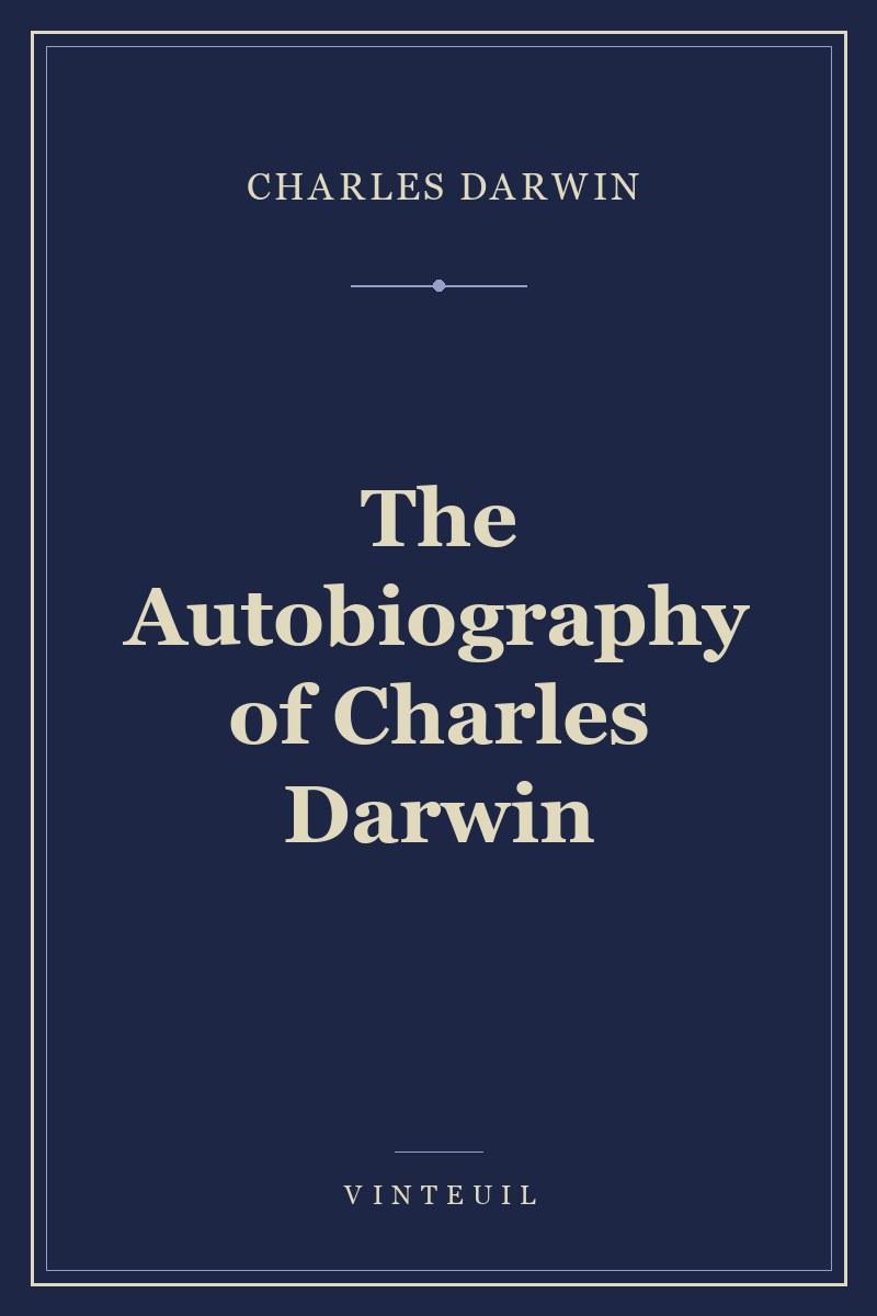 The Autobiography of Charles Darwin