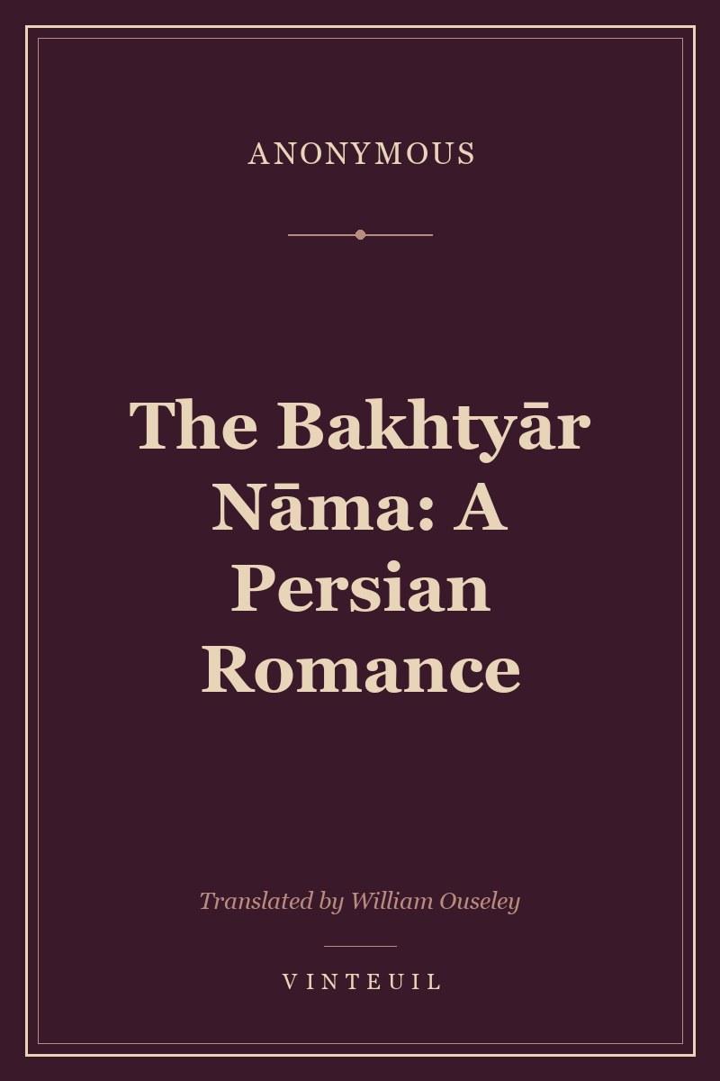 The Bakhtyār Nāma: A Persian Romance