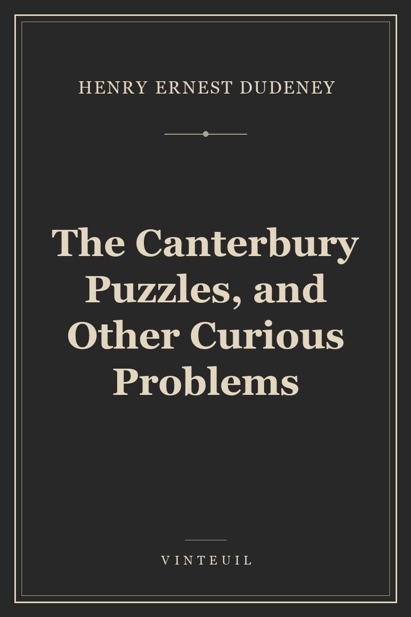 The Canterbury Puzzles, and Other Curious Problems cover