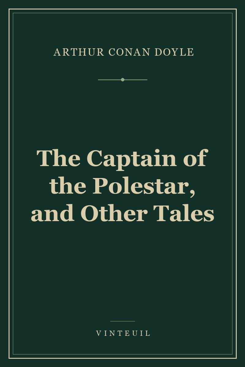 The Captain of the Polestar, and Other Tales