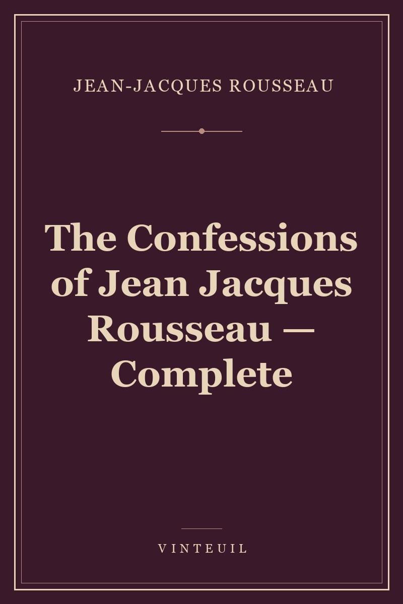 The Confessions of Jean Jacques Rousseau — Complete cover