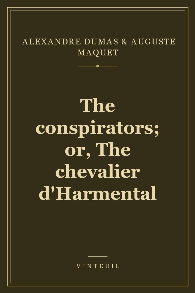 The conspirators; or, The chevalier d'Harmental