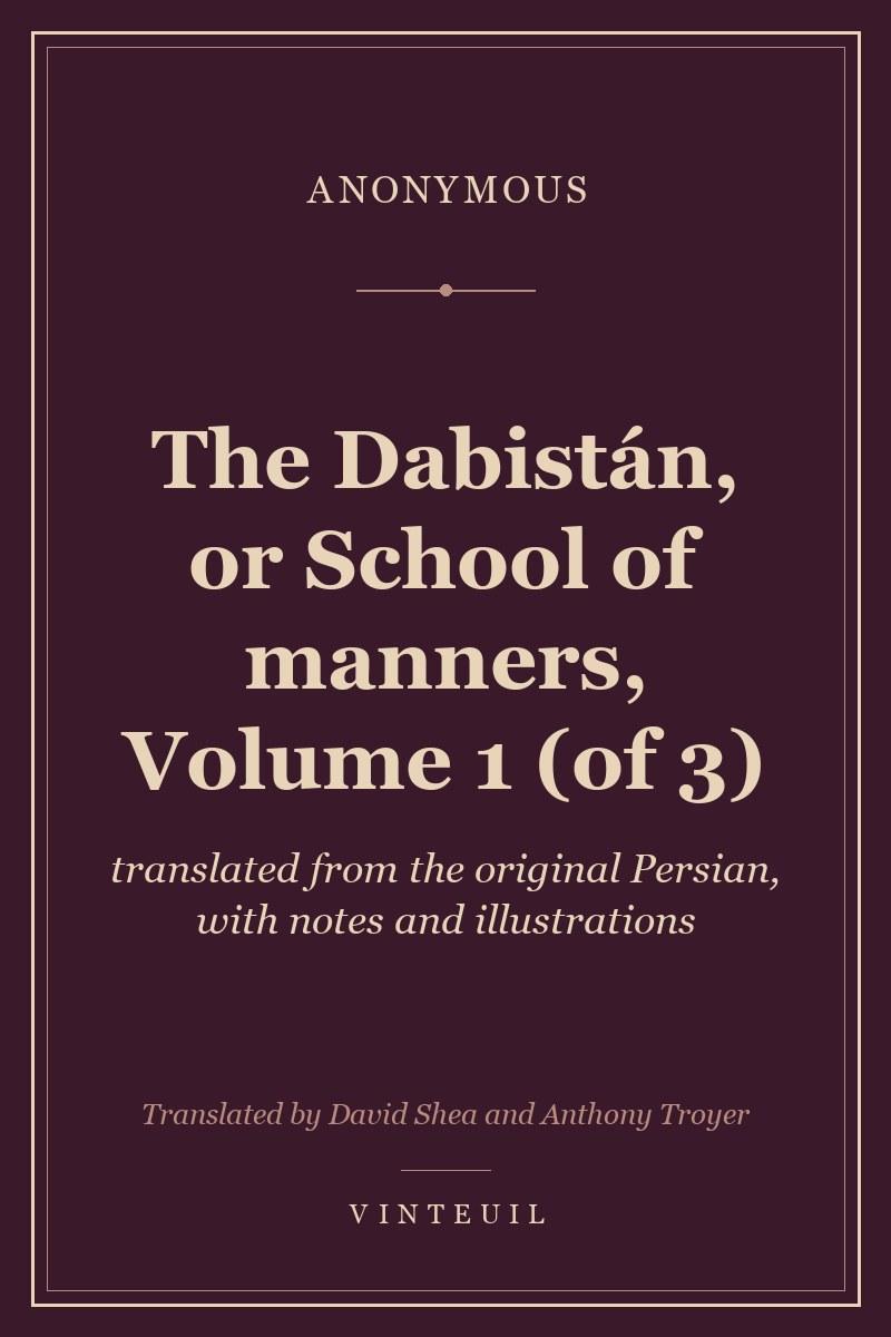 The Dabistán, or School of manners, Volume 1 (of 3)