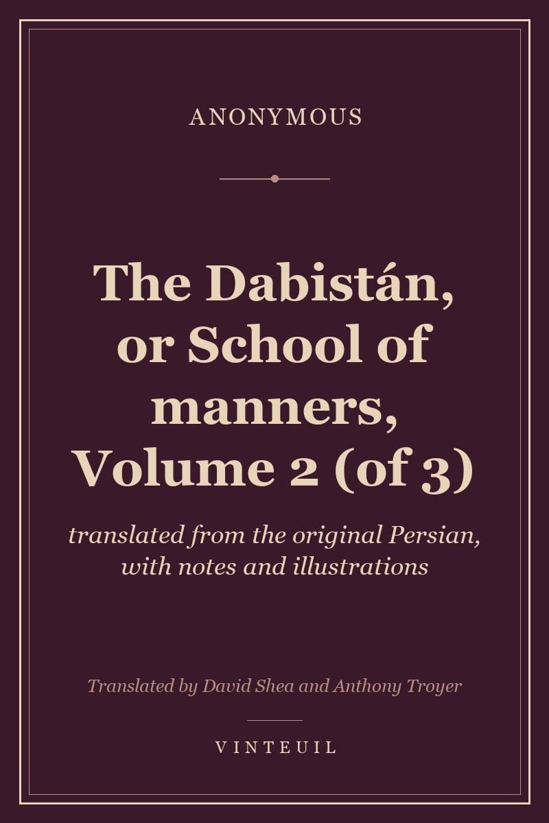 The Dabistán, or School of manners, Volume 2 (of 3)