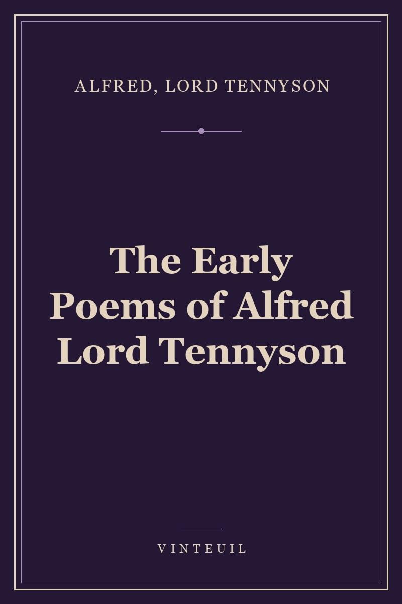 The Early Poems of Alfred Lord Tennyson