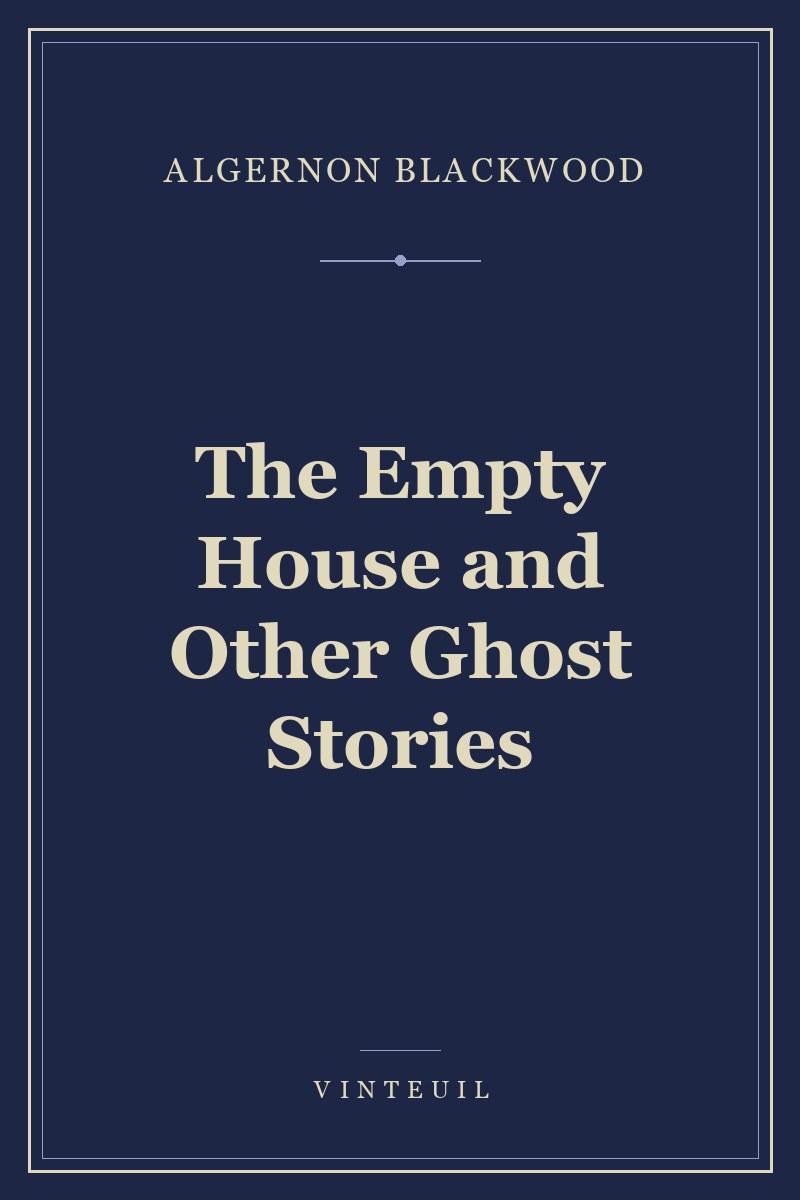 The Empty House and Other Ghost Stories