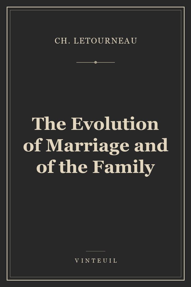 The Evolution of Marriage and of the Family