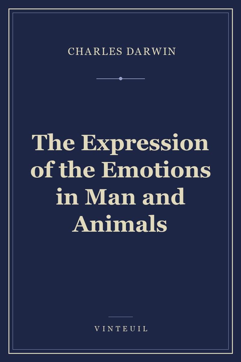 The Expression of the Emotions in Man and Animals