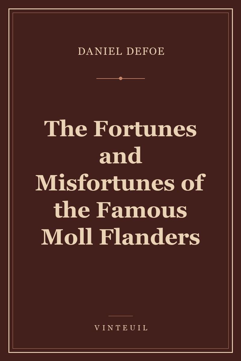 The Fortunes and Misfortunes of the Famous Moll Flanders