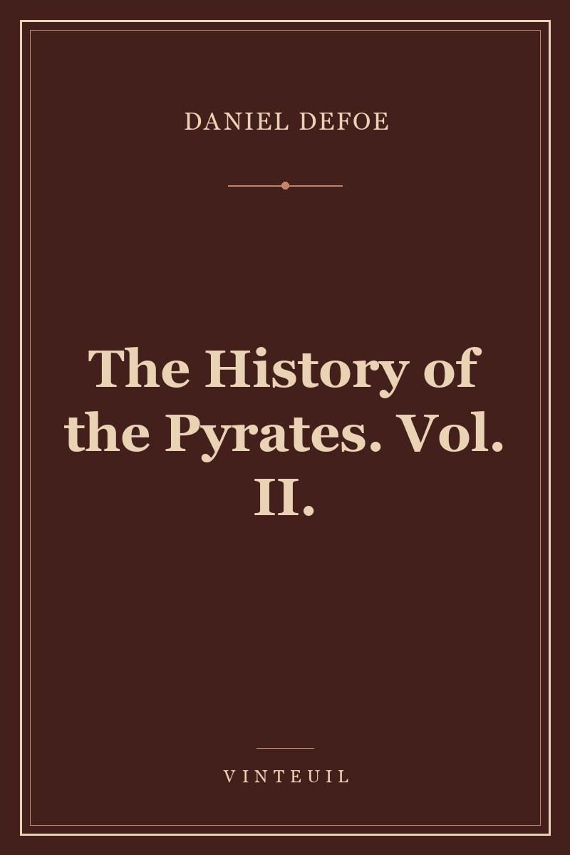 The History of the Pyrates. Vol. II.