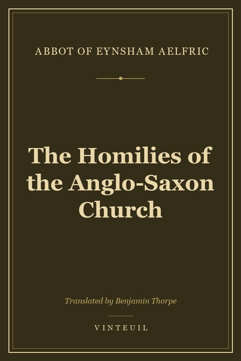 The Homilies of the Anglo-Saxon Church